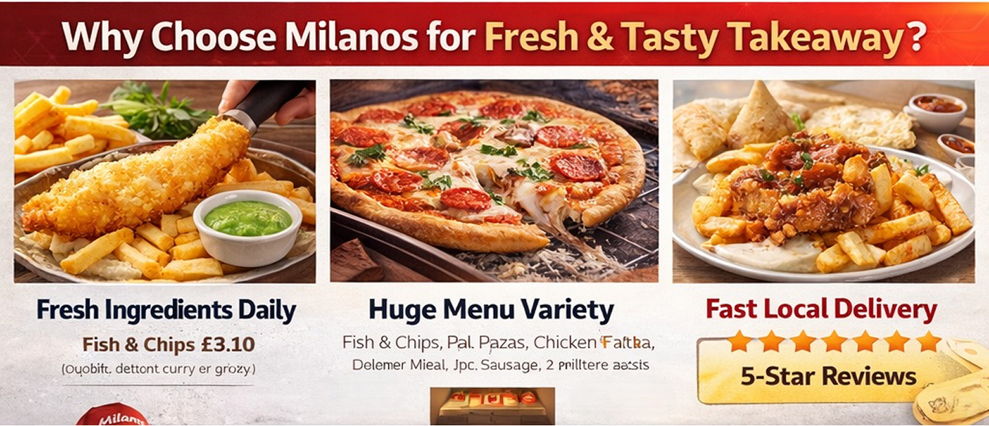 Why Choose Milanos for Fresh & Tasty Takeaway